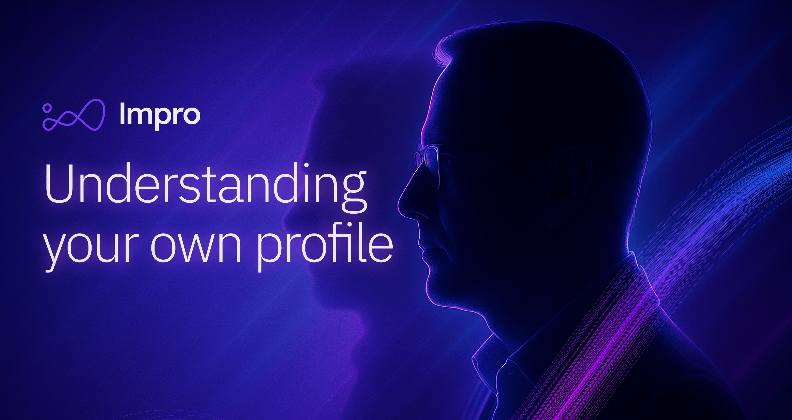 A profile silhouette of a leader with glasses illuminated by glowing blue and purple light streams flowing through them. The image features the Impro logo and text reading "Understanding your own profile" against a deep blue background. The neon data visualization elements symbolize the integration of technology with human cognition, reflecting how self-awareness and data insights combine to create leadership intelligence and deeper self-understanding for strategic advantage.